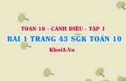 Bài 1 trang 43 SGK Toán 10 tập 1 Cánh Diều